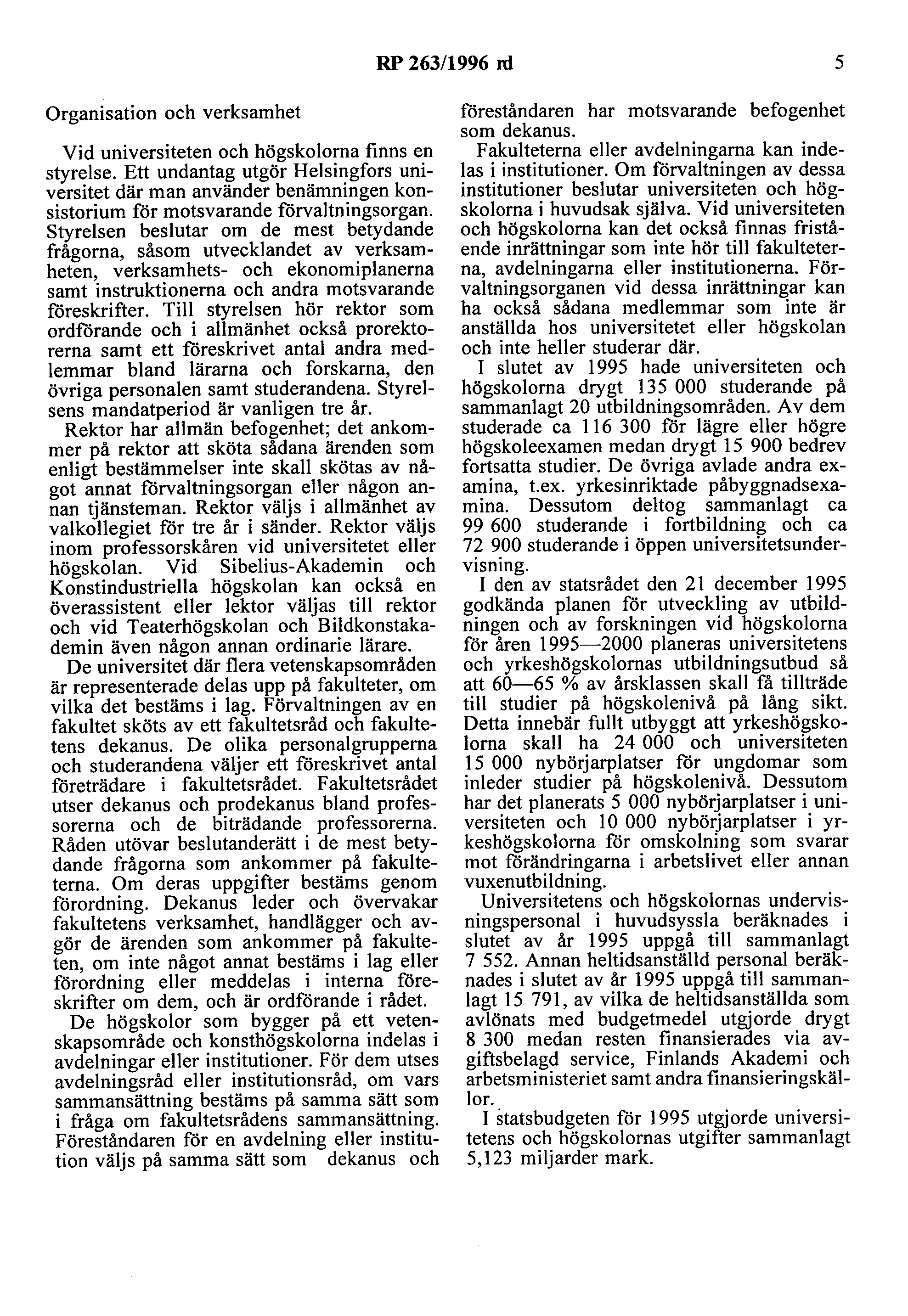 RP 263/1996 rd s Organisation och verksamhet Vid universiteten och högskolorna finns en styrelse.