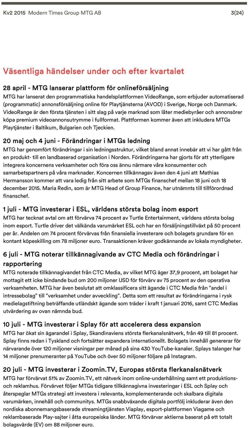 VideoRange är den första tjänsten i sitt slag på varje marknad som låter mediebyråer och annonsörer köpa premium videoannonsutrymme i fullformat.