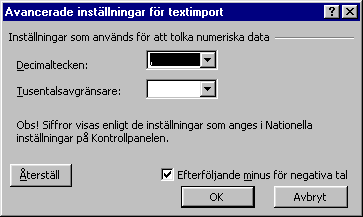 Den tredje kolumnen använder efterföljande minus, så du får se till att även denna ruta är ibockad.