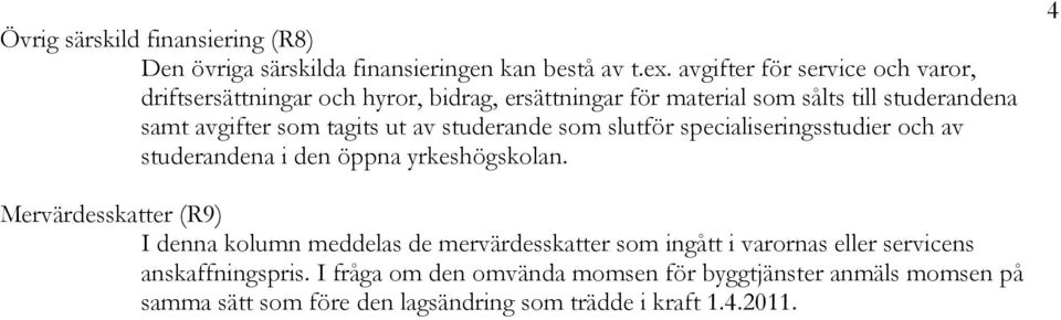 tagits ut av studerande som slutför specialiseringsstudier och av studerandena i den öppna yrkeshögskolan.