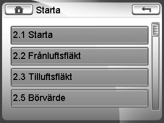 Montering, drift och skötsel Värmeåtervinningsagggregat ILOX 129 21 Kontrollpanel handhavande, igångkörning Injustering Det finns två sätt att komma in i injusteringsmenyn. 1. Det första är genom att trycka på frågetecknet på startmenyn.