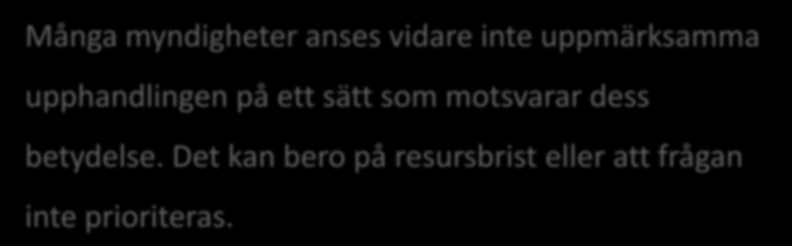 Delbetänkande av Upphandlingsutredningen 2010 Många myndigheter anses vidare inte uppmärksamma