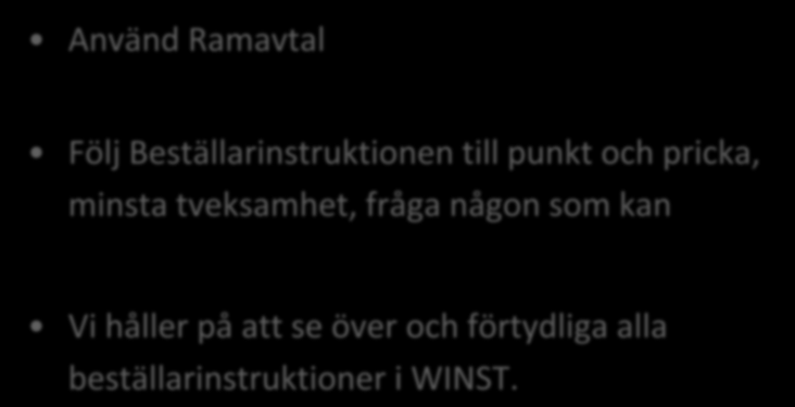 Ramavtal Använd Ramavtal BESTÄLL PÅ RÖTT SÄTT Följ Beställarinstruktionen till punkt och pricka, minsta