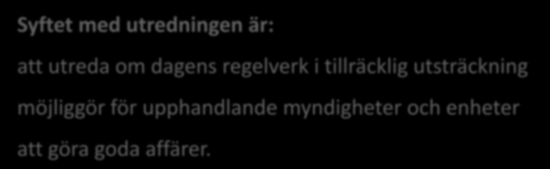 Delbetänkande av Upphandlingsutredningen 2010 Syftet med utredningen är: att utreda om dagens