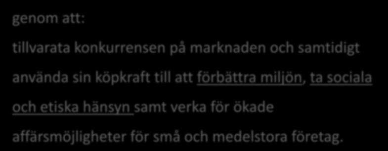 Delbetänkande av Upphandlingsutredningen 2010 genom att: tillvarata konkurrensen på marknaden och samtidigt använda sin