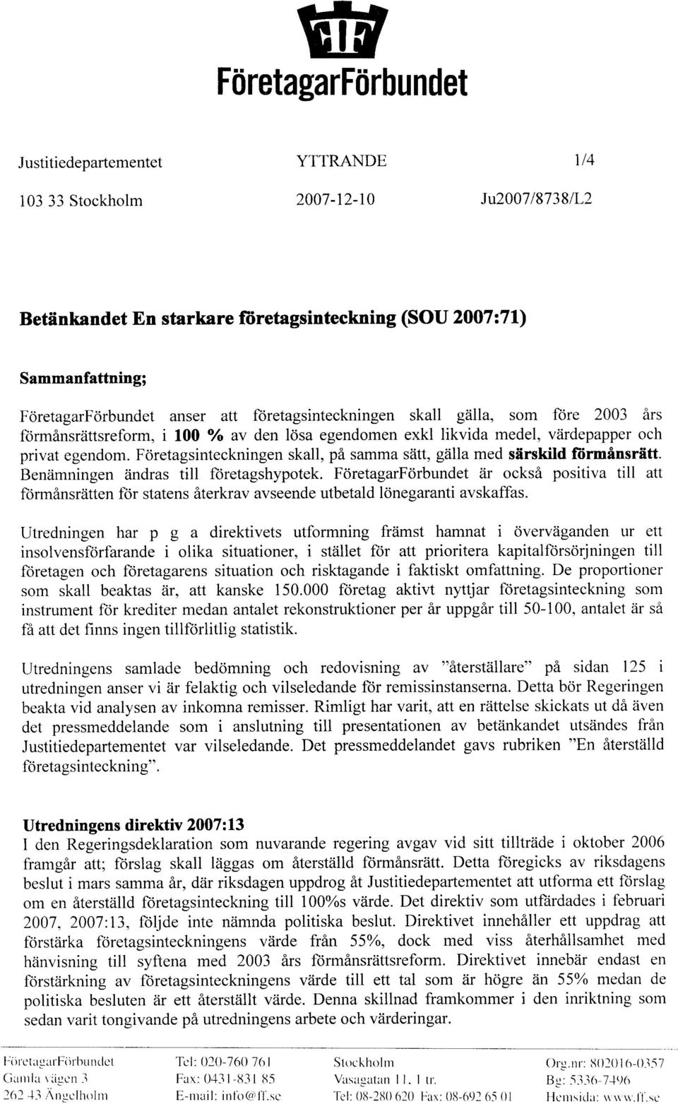 Foretagsinteckningen skall, pi samma siitt, giilla med siirskild fiirminsriitt. Beniimningen iindras till floretagshypotek.