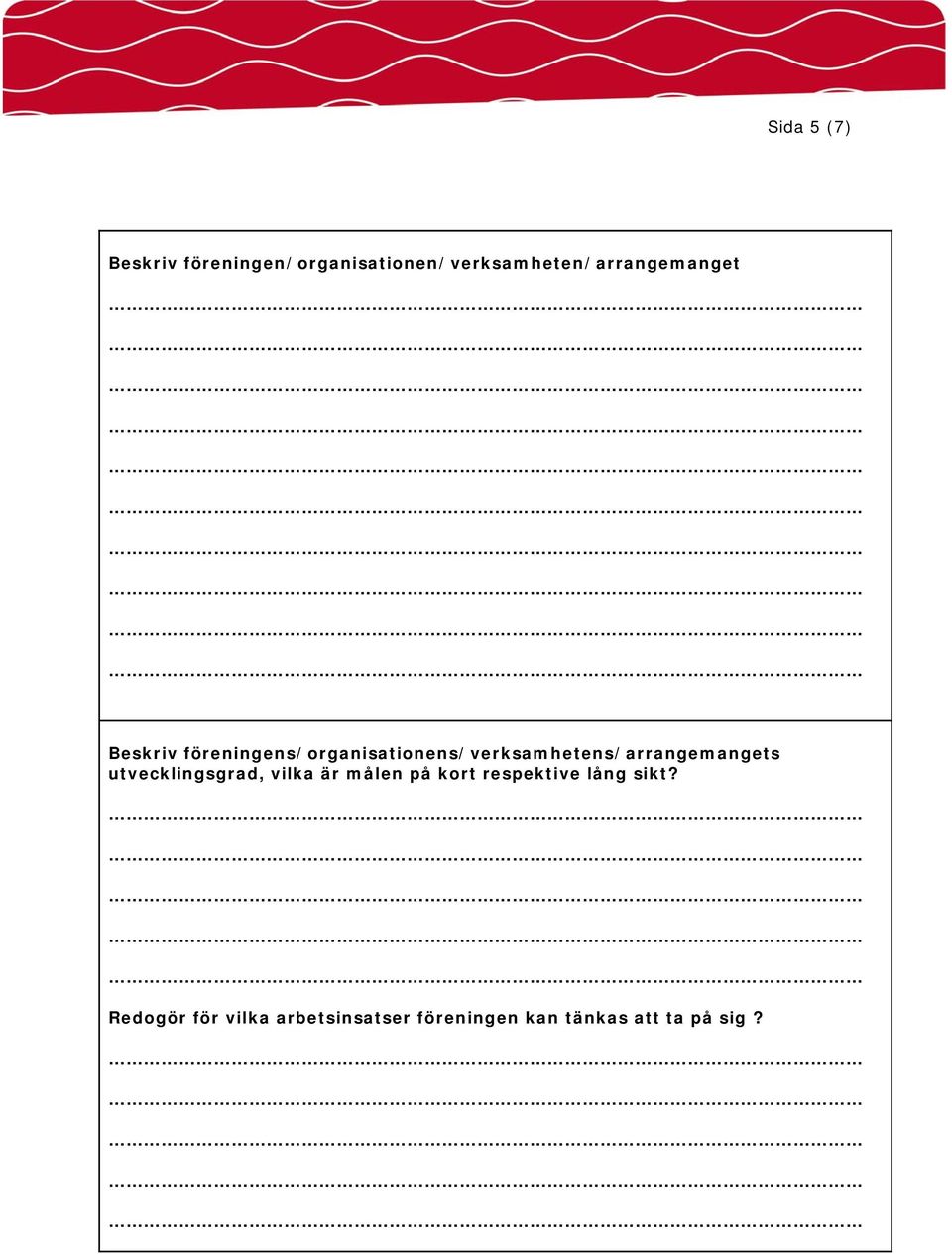 föreningens/organisationens/verksamhetens/arrangemangets