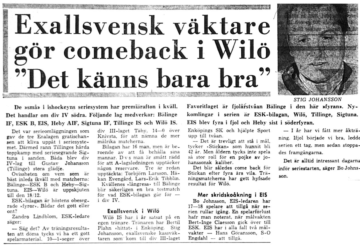 Måndagen den 13 december 1965: Wilö Bälinge 2 4 (matchen spelades i Bälinge) Torsdagen den 16 december