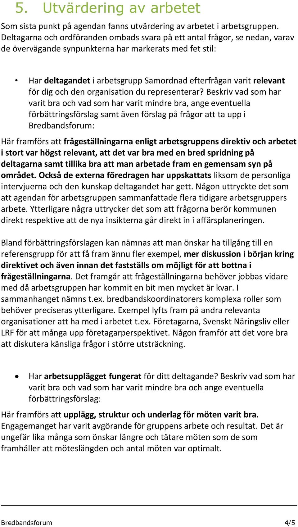 för dig och den organisation du representerar?