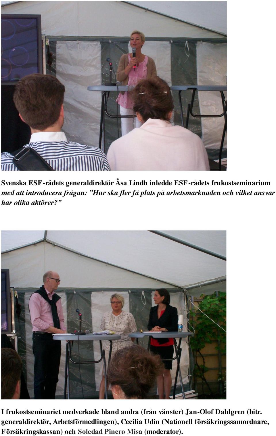 I frukostseminariet medverkade bland andra (från vänster) Jan-Olof Dahlgren (bitr.