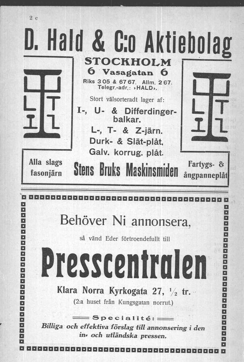 2 c D. Hld & C:o Aktiebolg STOCKHOLM. 6.Vsgtn 6 LT ~L Riks 305 & 6767. Allm. 267. Telegr.-dr.: )HALO), Stort välsorterdt lger f: L T' 1-, u- & Differdingerblkr.,., L-, T- & Z-järn. I.