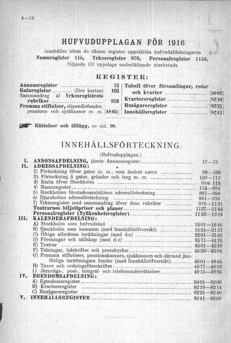 , / 4-16 HUFVUDUPPLAGAN FÖR 1916 innehåller utom de såsom register uppställd. hufvudfdelningrn.