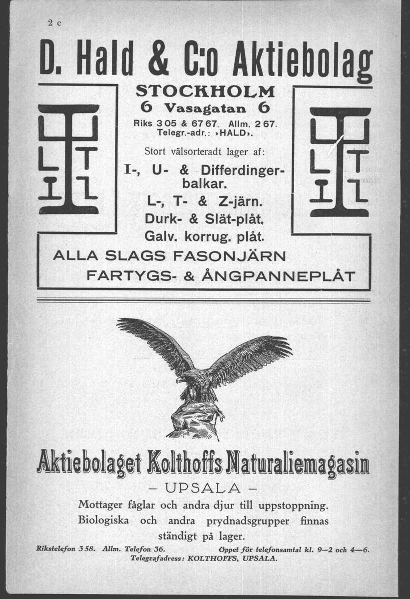 2. c D. Hald & C:o Aktiebolag STOCKHOLM LT ~l.. I. ALLA SLAGS R~3~:s;~~t~;:. 2~7..~ Telegr.-adr.:.HALO.. I..."~ Stort välsorteradt lager af: I { ~ 1-, U- & Differdinger- L.. I' balkar. ~L L-, T;.