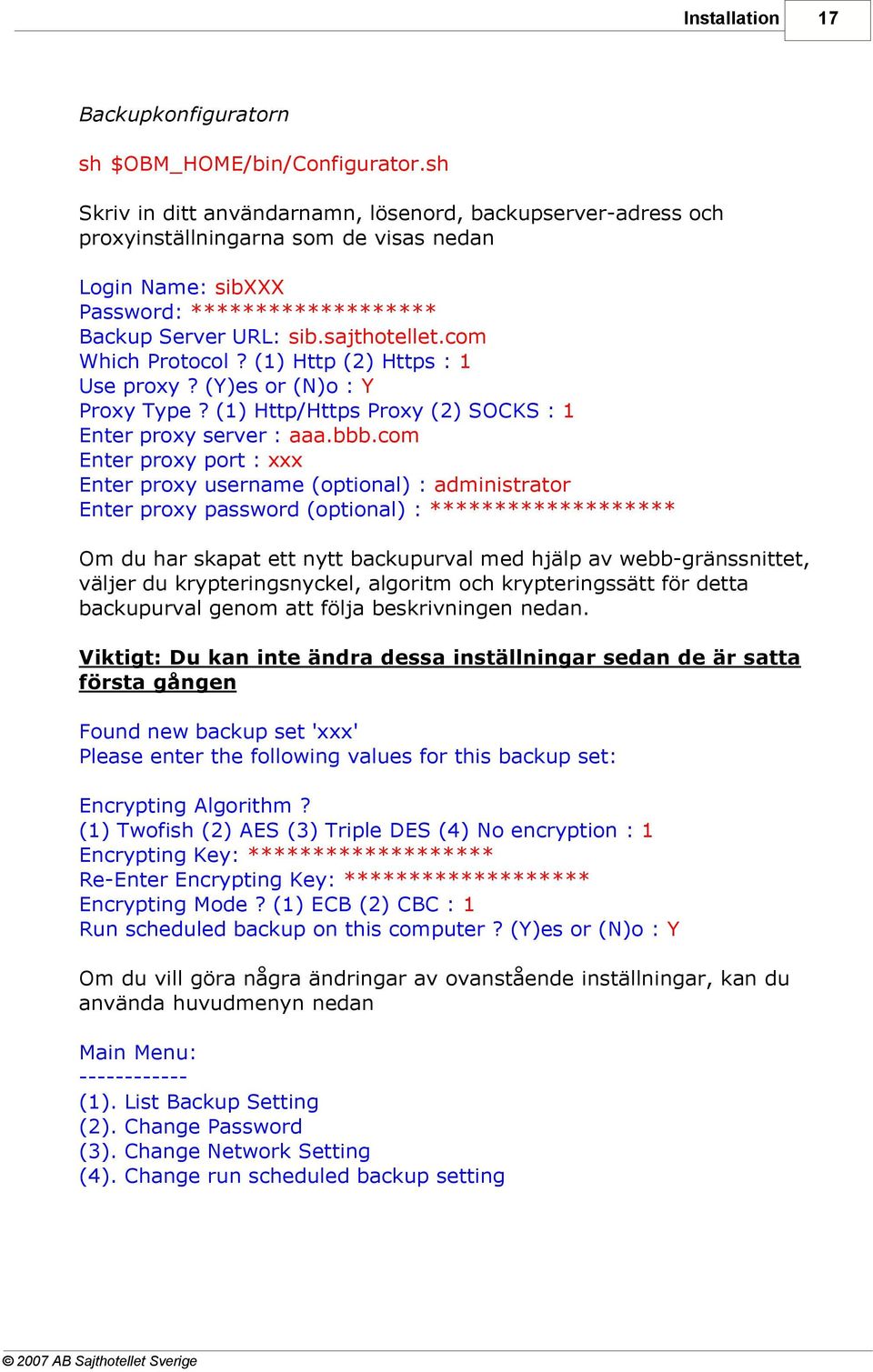 com Which Protocol? (1) Http (2) Https : 1 Use proxy? (Y)es or (N)o : Y Proxy Type? (1) Http/Https Proxy (2) SOCKS : 1 Enter proxy server : aaa.bbb.