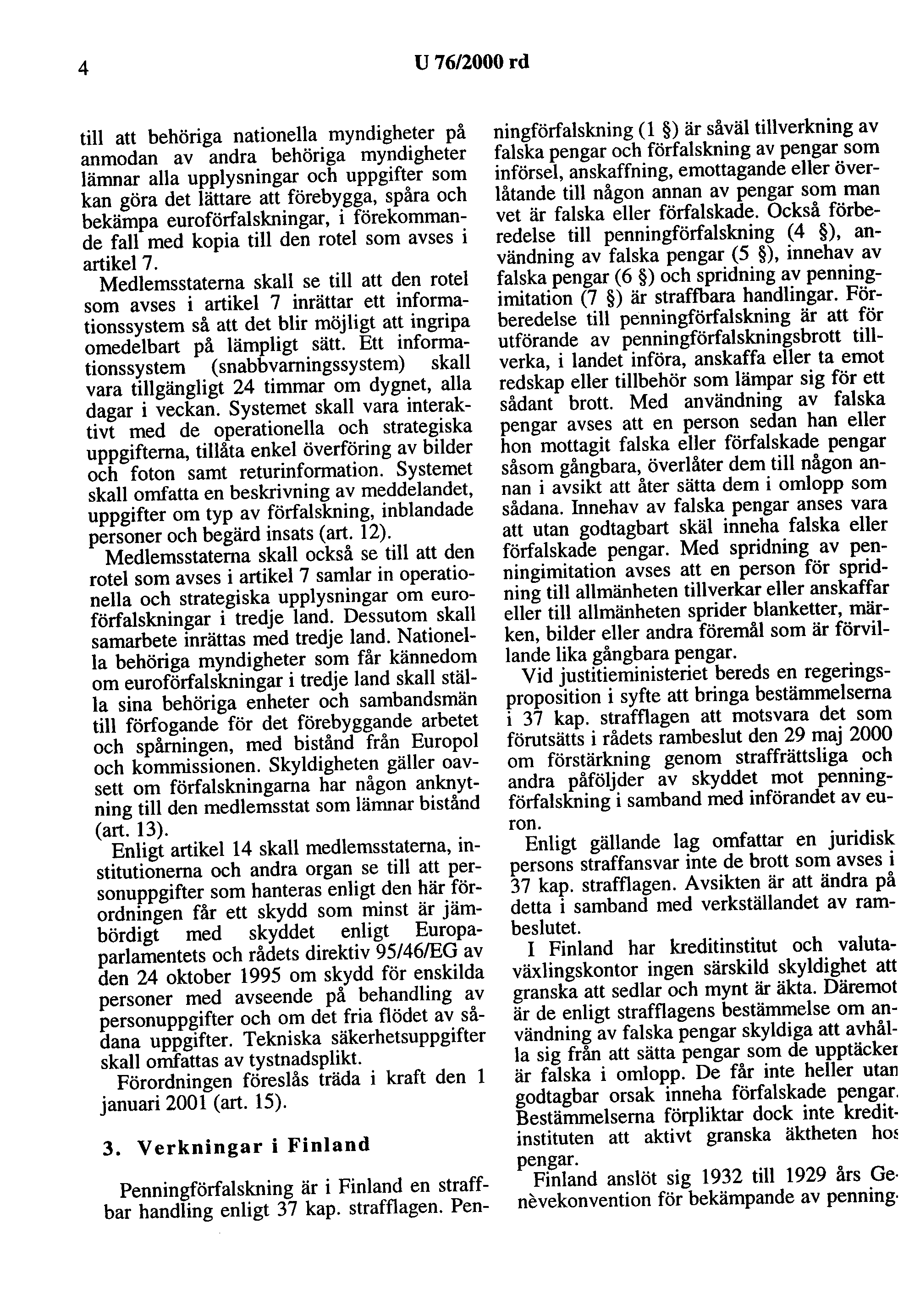 4 U 76/2000 rd till att behöriga nationella myndigheter på anmodan av andra behöriga myndigheter lämnar alla upplysningar och uppgifter som kan göra det lättare att förebygga, spåra och bekämpa