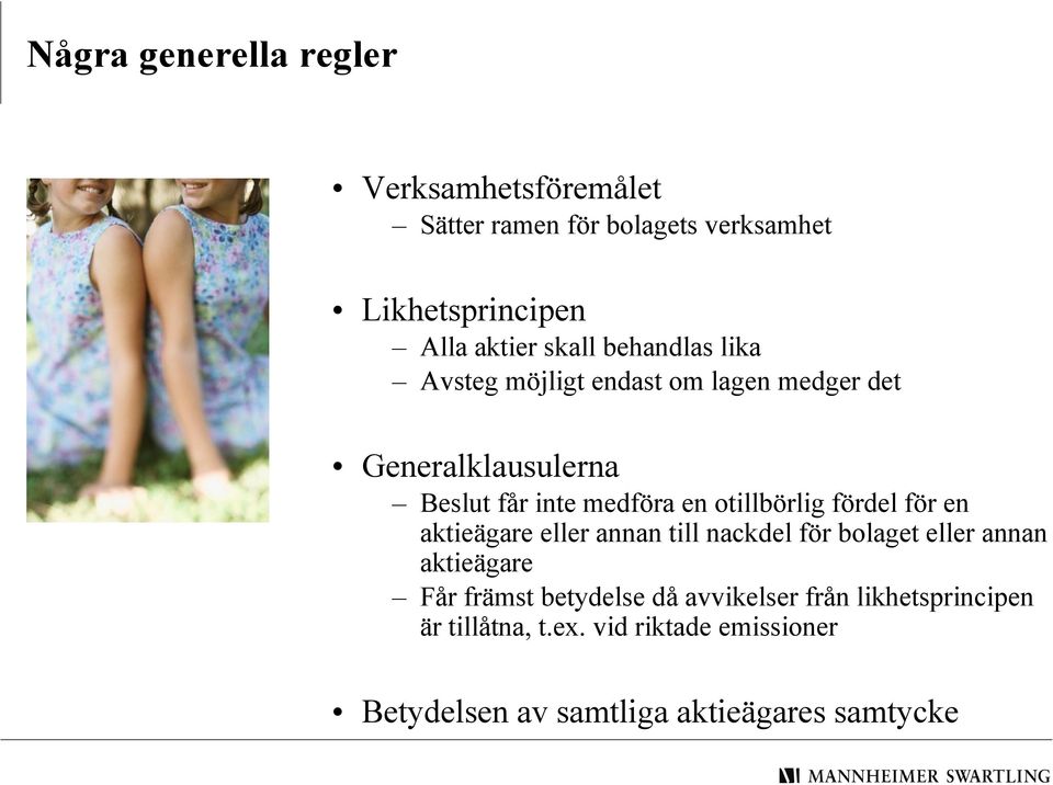 otillbörlig fördel för en aktieägare eller annan till nackdel för bolaget eller annan aktieägare Får främst