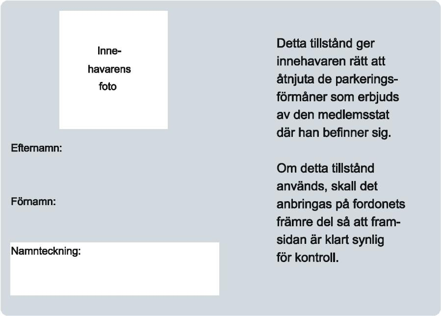 Bilaga 2 Bilaga 2 FRAMSIDA Pysäköintilupa Parkeringskort Parkovací povolení Autorizaţie de parcare Pozwolenie na parkowanie Automašīnas novietošanas atļauja Leidimas statyti automobilį Cartao de