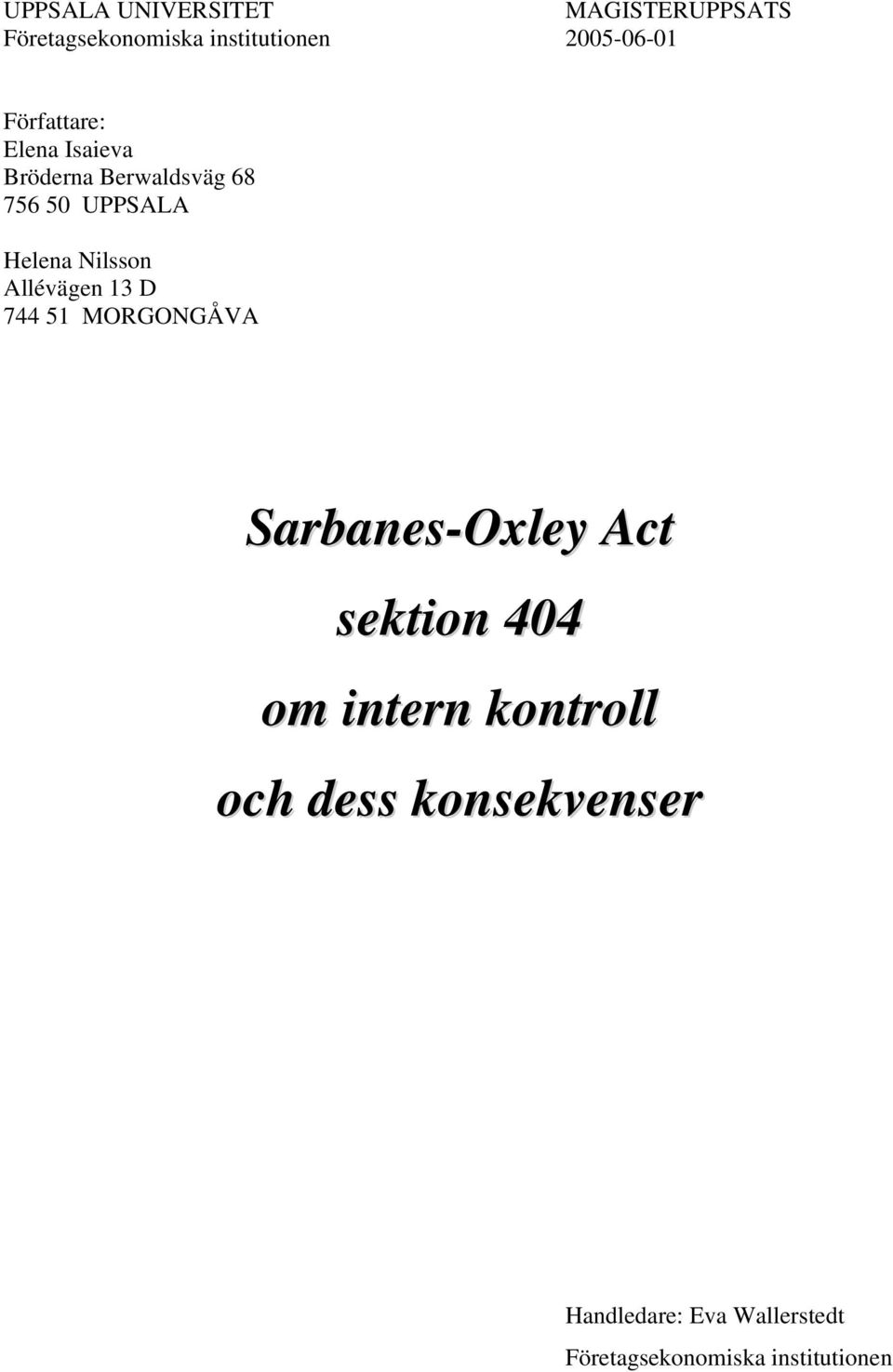 Allévägen 13 D 744 51 MORGONGÅVA Sarbanes-Oxley Act sektion 404 om intern