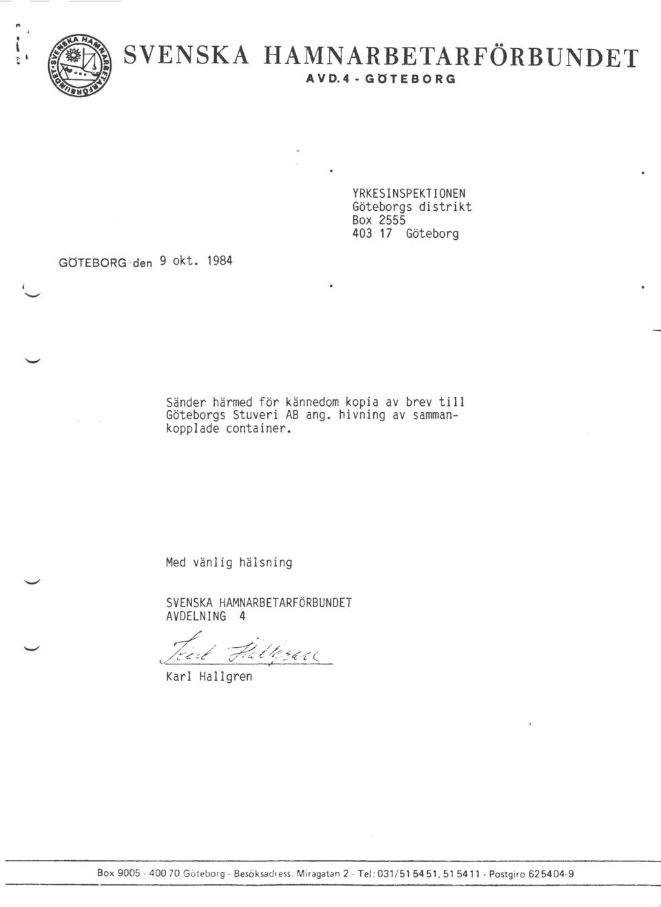 1984 Sänder härmed för kännedom kopia av brev till Göteborgs Stuveri AB ang. hivning av sammankopplade container.