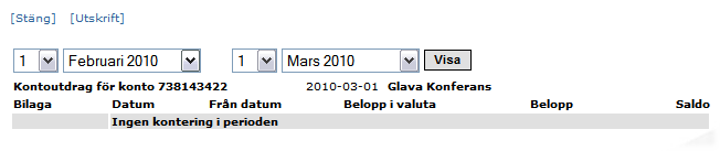 Kontoutdrag från Inköpsföretagets bankkonto Kontoutdrag från Inköpsföretagets bankkonto kan tas ut vid ev. behov. För att ta fram ett kontoutdrag på skärmen, klicka på kontonumret inom hakparentes.