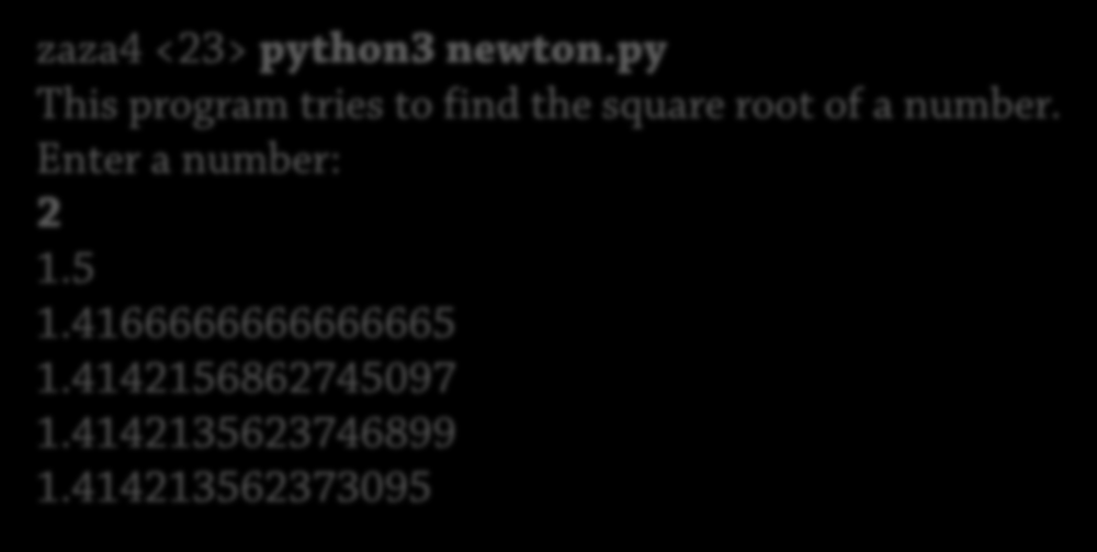 Interaktivitet (1) Python kan köras med kod sparad i en fil 31 zaza4 <23> python3 newton.