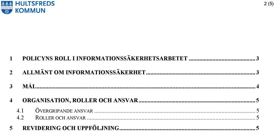 .. 4 4 ORGANISATION, ROLLER OCH ANSVAR... 5 4.