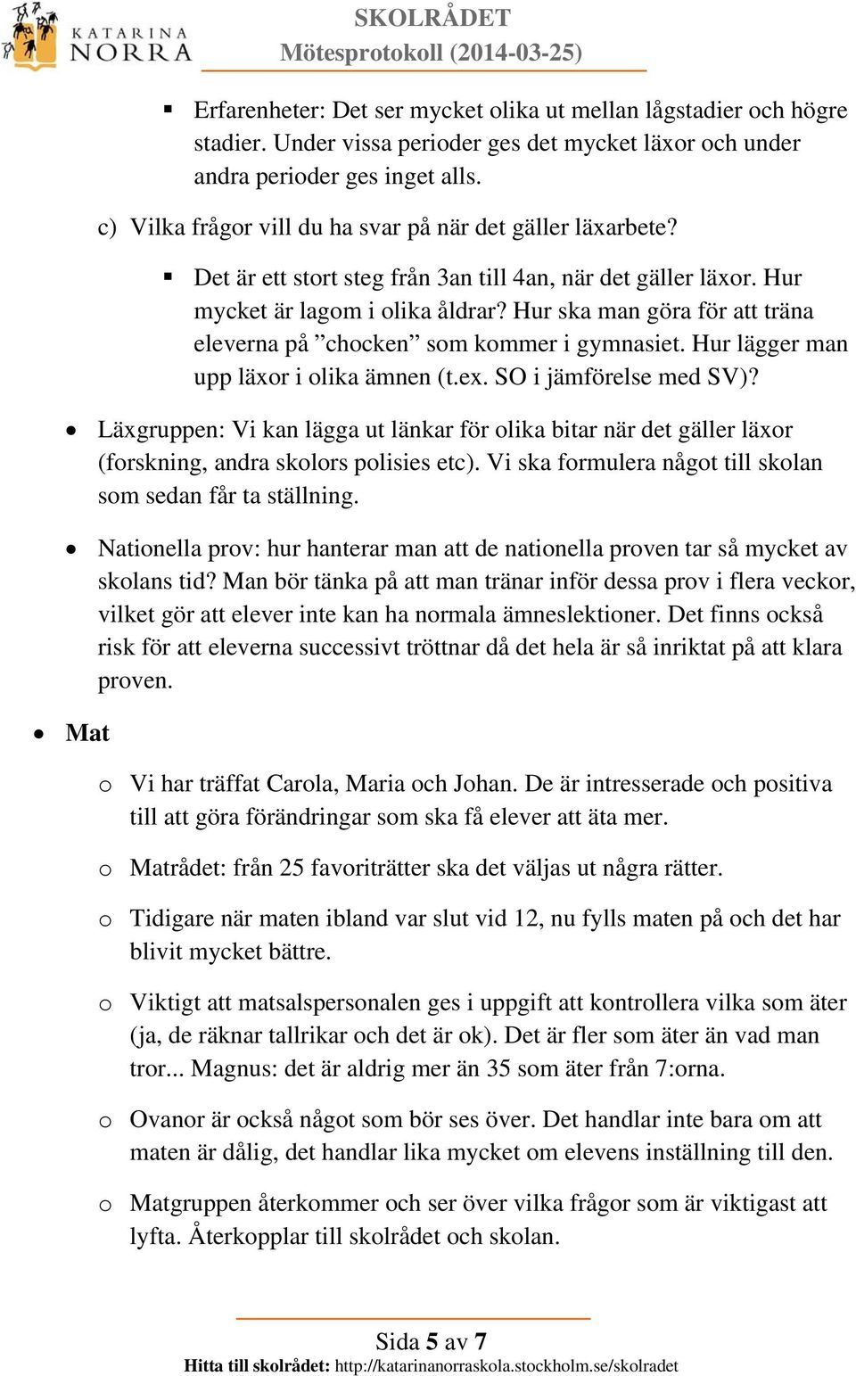 Hur ska man göra för att träna eleverna på chocken som kommer i gymnasiet. Hur lägger man upp läxor i olika ämnen (t.ex. SO i jämförelse med SV)?