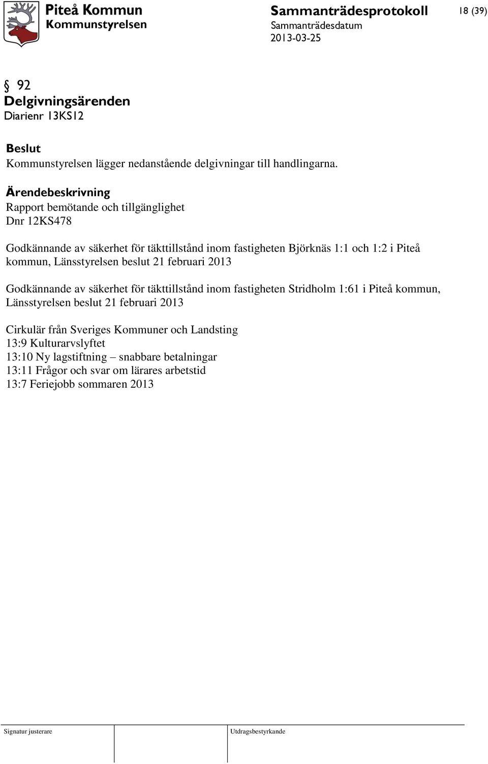 Länsstyrelsen beslut 21 februari 2013 Godkännande av säkerhet för täkttillstånd inom fastigheten Stridholm 1:61 i Piteå kommun, Länsstyrelsen beslut 21