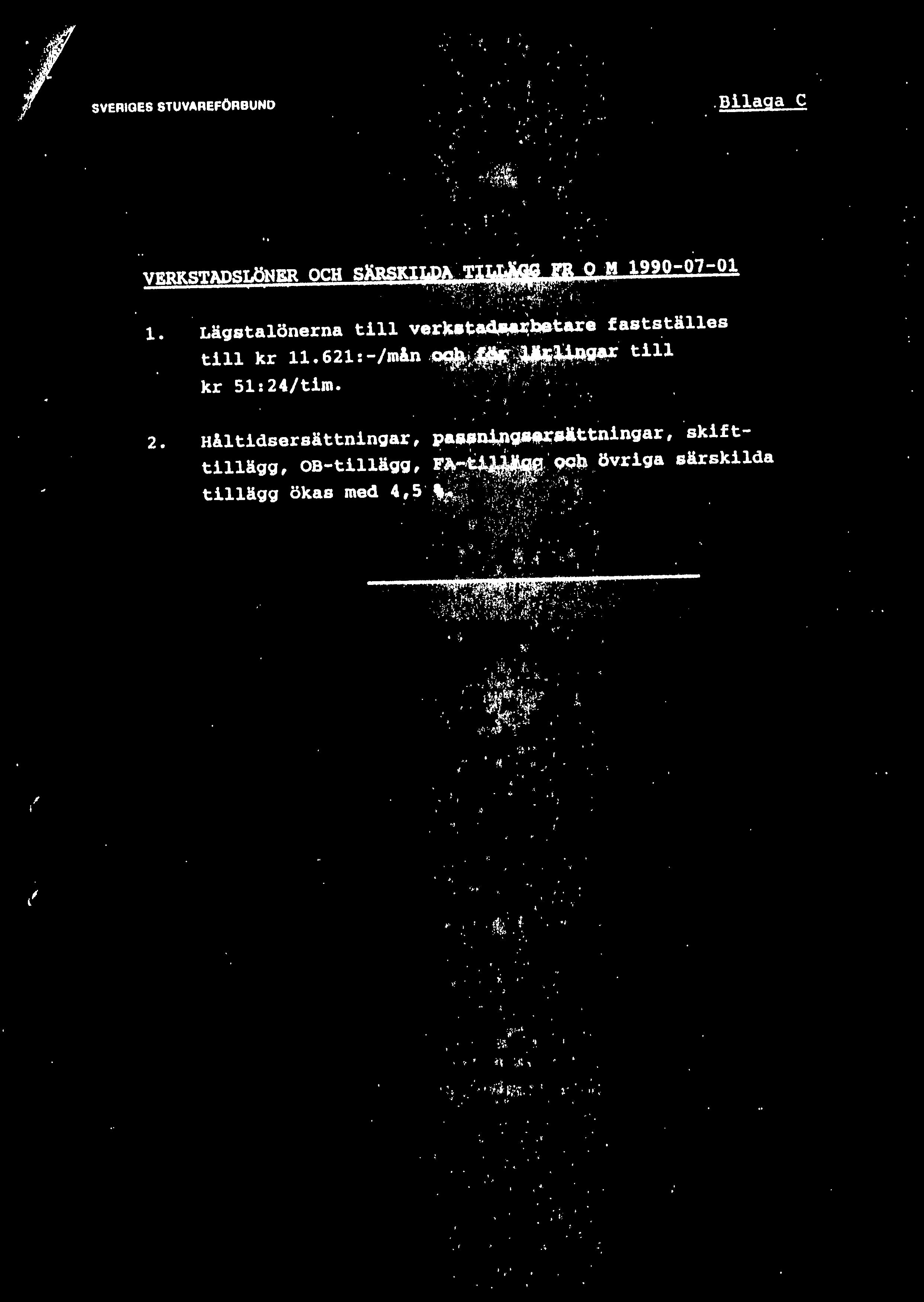 I, SVERIGES STUVAREFÖRBUNO... o ) A ~.,.. ~_....,,;, _i. t I~ ~ t,,,.._.._,,,, ~.Bilaga C. Lägstalönerna till verkatad,a.~i:.tare fastställes till kr.:-/mln OQÄ. ~~ -:~l.j,qgar till. ~... ~r ",!