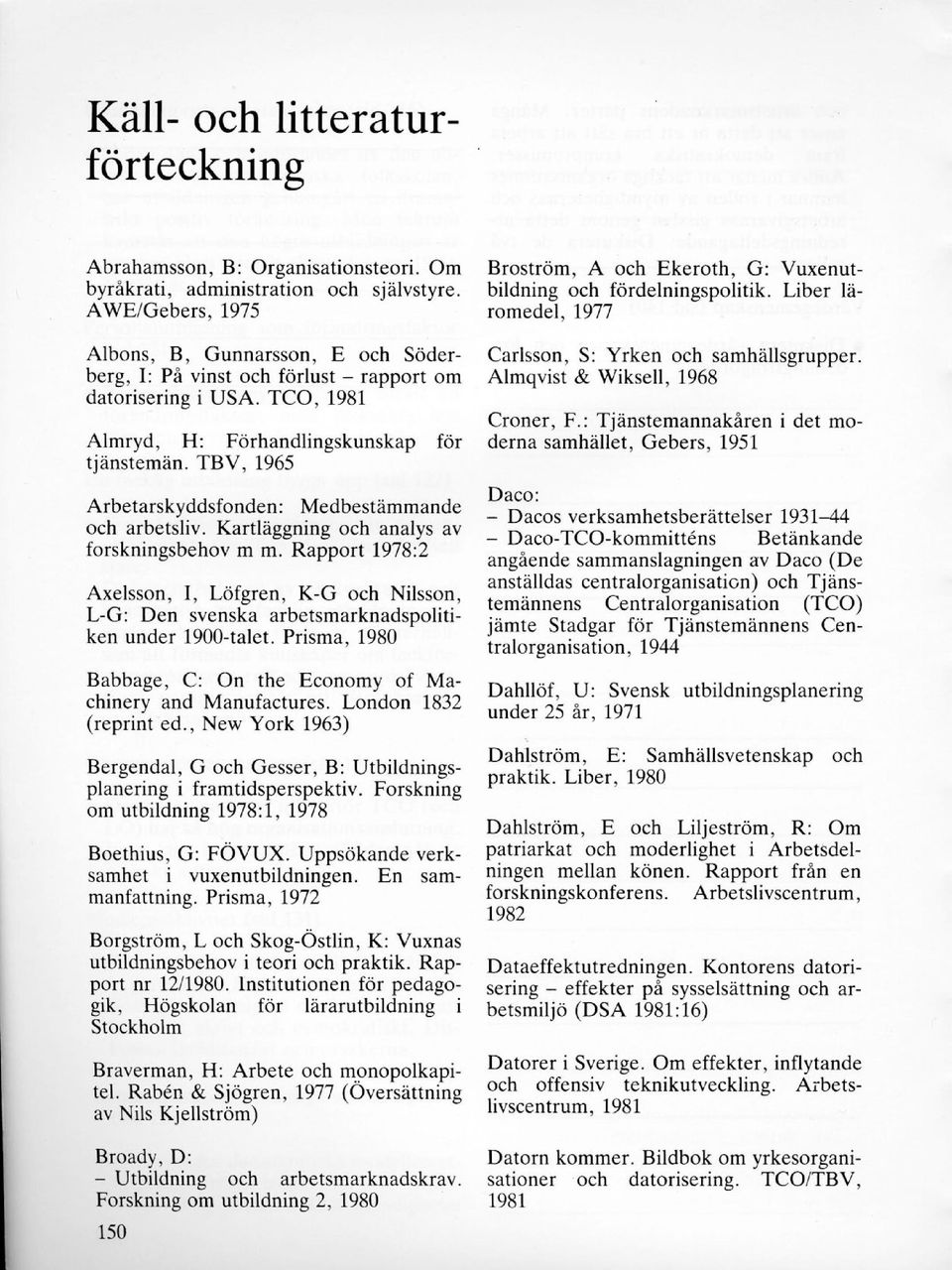 TBV, 1965 Arbetarskyddsfonden: Medbestämmande och arbetsliv. Kartläggning och analys av forskningsbehov m m.