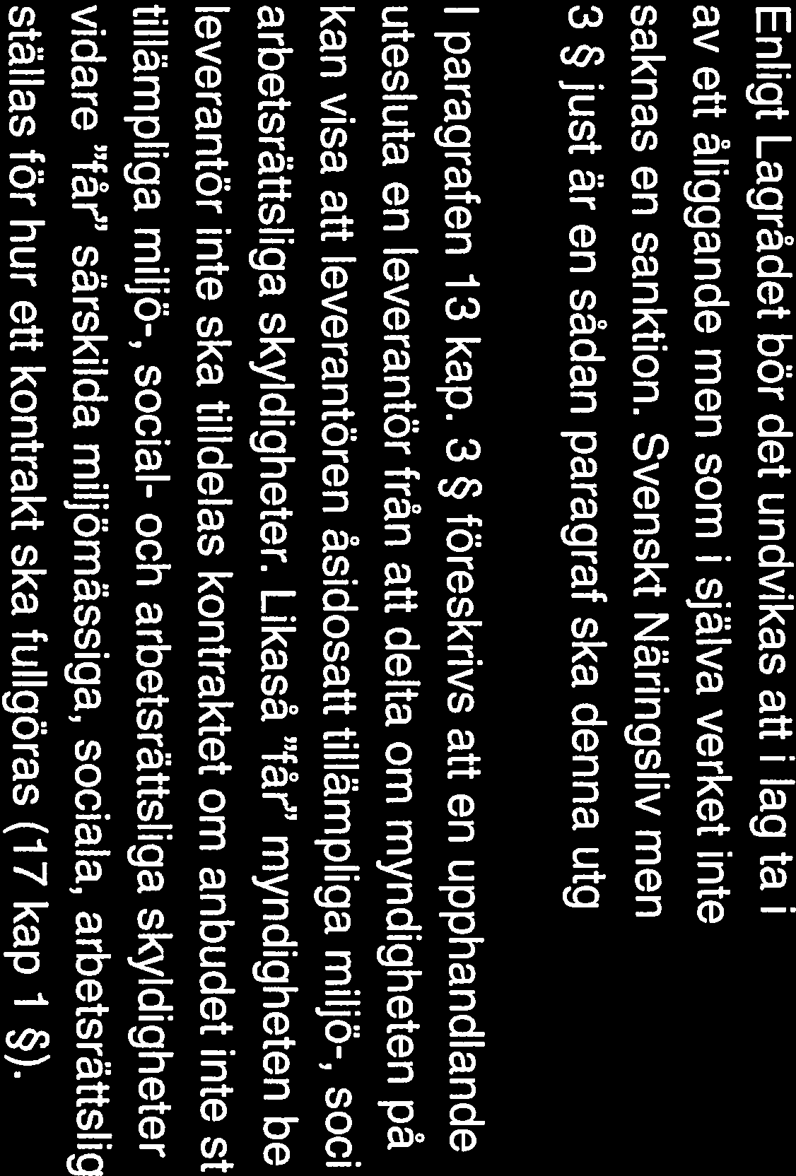 leverantörer från exempelvis Australien, Brasilien, Kanada, Kina, Nya Zeeland, Singapore och USA i de tall produkten innenaiier insatsvaror som är kärnkonventionerna ratificerats - kärnkonventionerna.