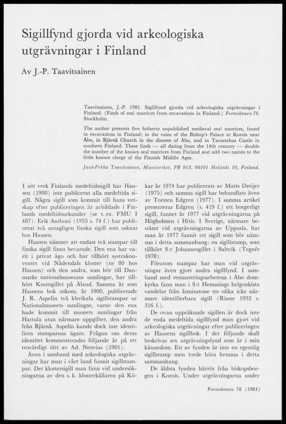 Sigillfynd gjorda vid arkeologiska utgrävningar i Finland Av J.-P. Taavitsainen Taavitsainen, J.-P. 1981. Sigillfynd gjorda vid arkeologiska utgrävningar i Finland.