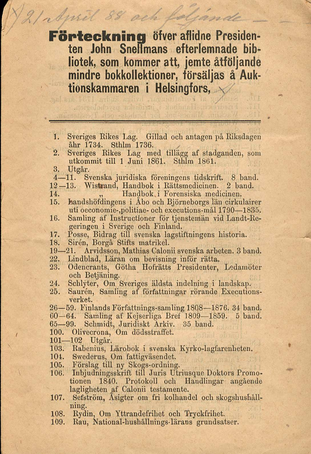 Förteckning öfver aflidne Presidenten John Snellmans efterlemnade bibllotek, som kommer att, jemte åtföljande mindre bokkollektioner, försäljas å Auktionskammaren i Helsingfors, \ 1.