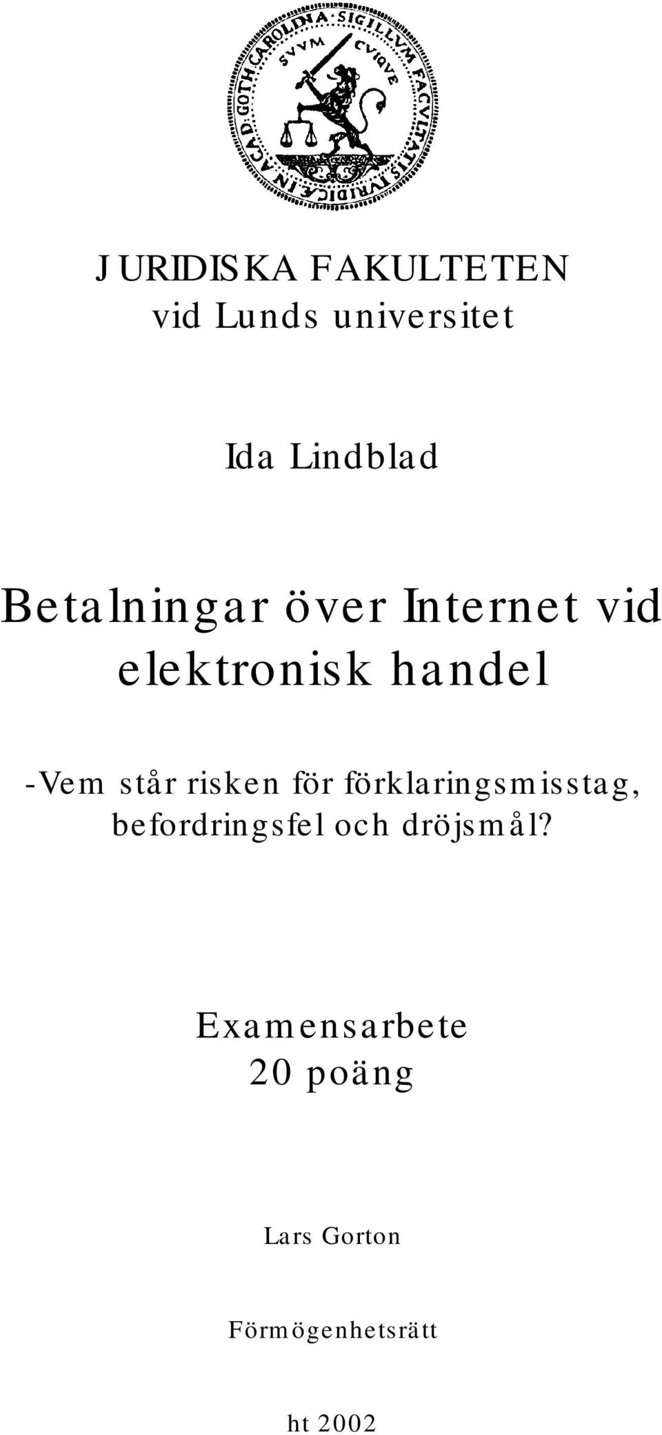 risken för förklaringsmisstag, befordringsfel och dröjsmål?