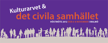 PROGRAM Datum: 6-7-8 november Plats: Malmö Kontakter: hostmote@raa.se Version: 2012-10-26 Program Höstmöte 2012 Välkomna till årets Höstmöte som handlar om kulturarvet och det civila samhället!