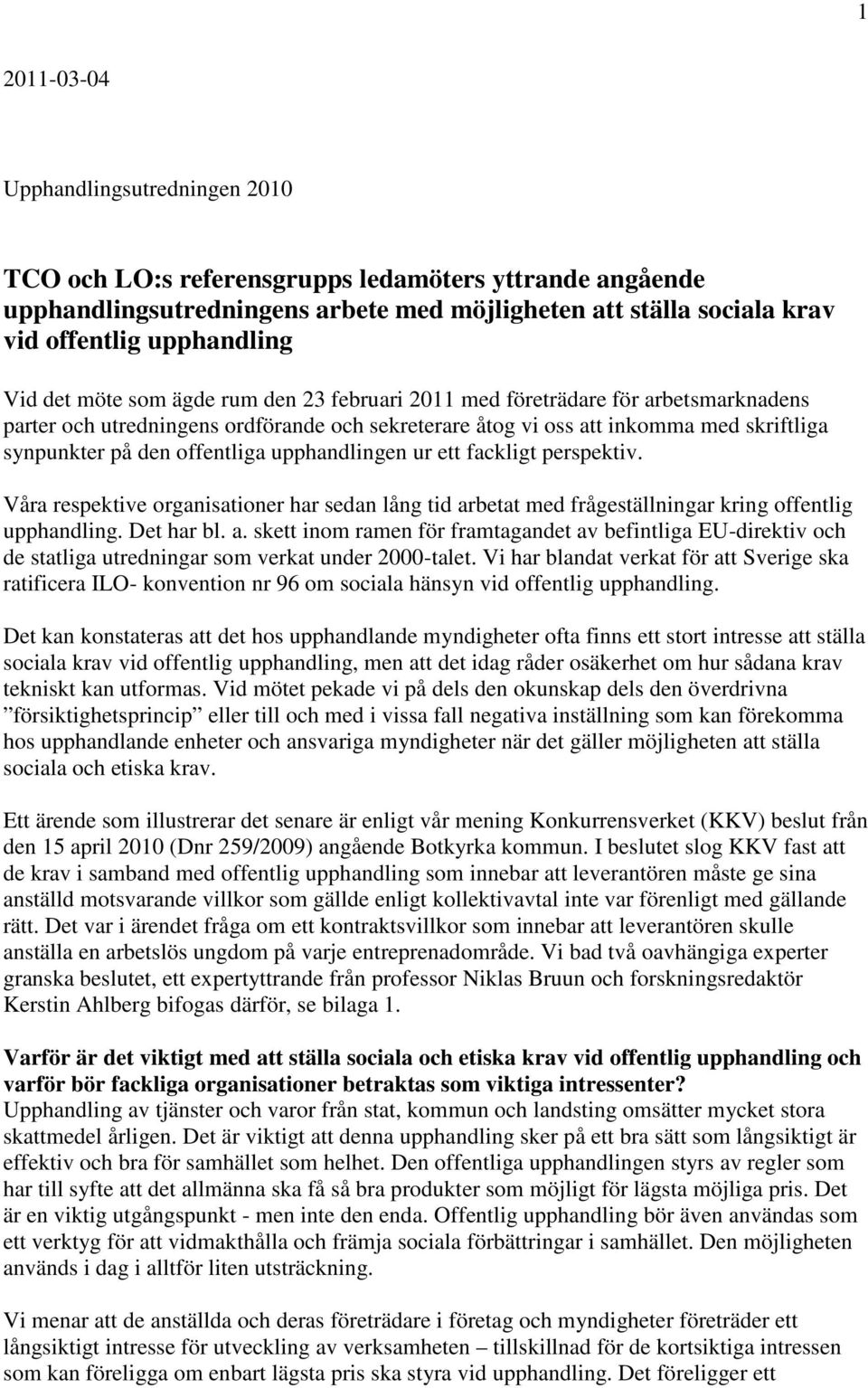 offentliga upphandlingen ur ett fackligt perspektiv. Våra respektive organisationer har sedan lång tid ar