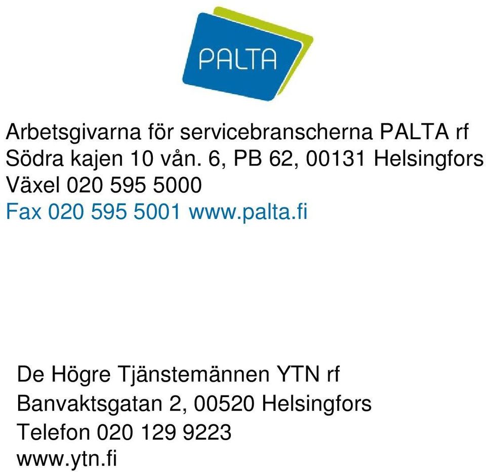 6, PB 62, 00131 Helsingfors Växel 020 595 5000 Fax 020 595