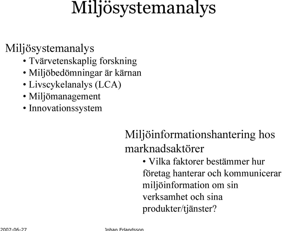 Miljöinformationshantering hos marknadsaktörer Vilka faktorer bestämmer hur