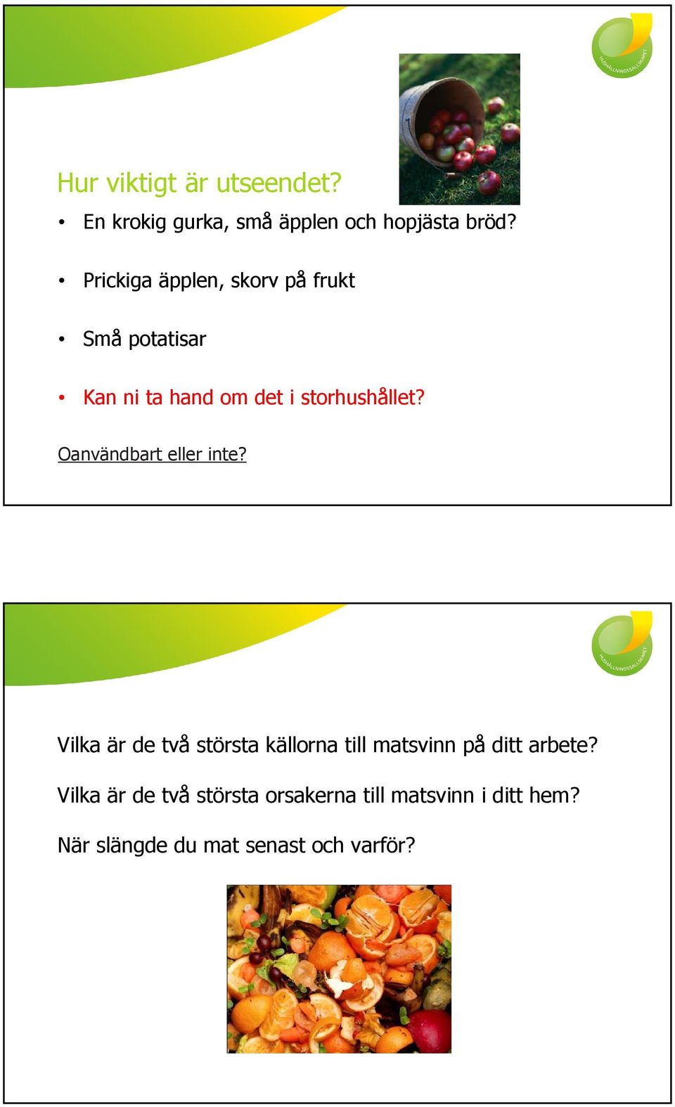 Oanvändbart eller inte? Vilka är de två största källorna till matsvinn på ditt arbete?