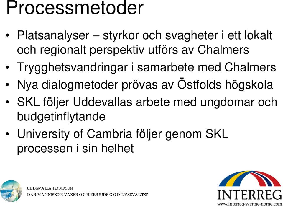 dialogmetoder prövas av Östfolds högskola SKL följer Uddevallas arbete med