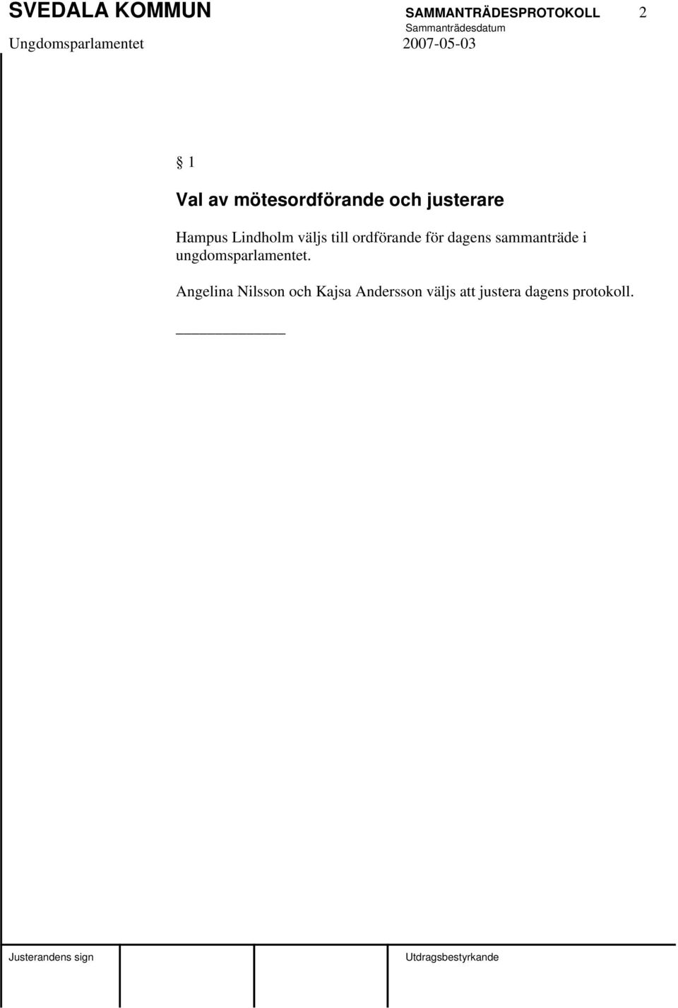 ordförande för dagens sammanträde i ungdomsparlamentet.