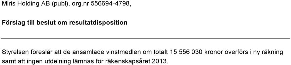 om totalt 15 556 030 kronor överförs i ny räkning