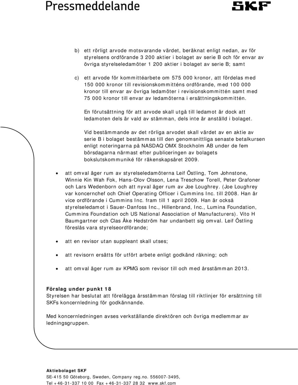 revisionskommittén samt med 75 000 kronor till envar av ledamöterna i ersättningskommittén.