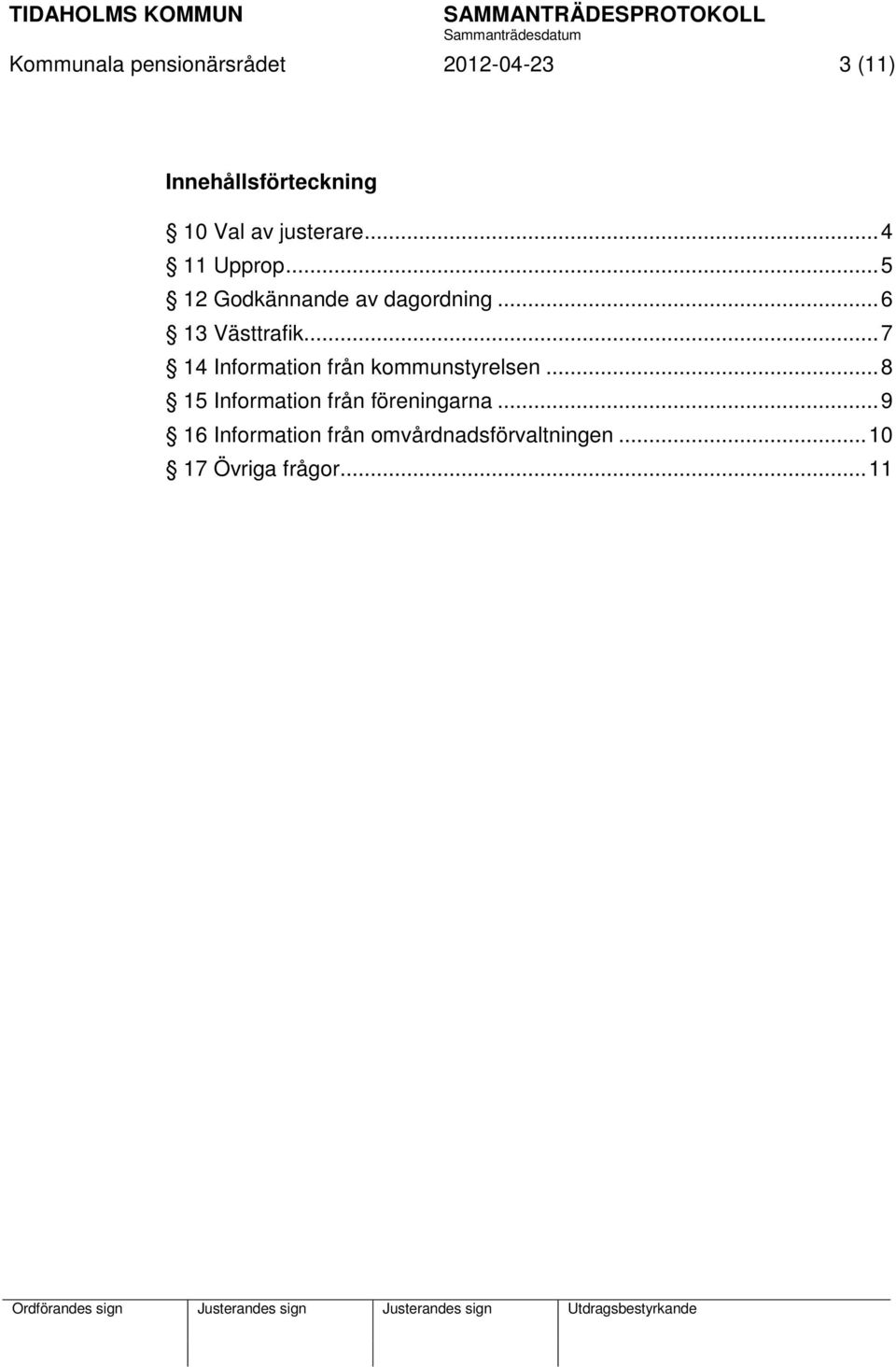 .. 7 14 Information från kommunstyrelsen... 8 15 Information från föreningarna.