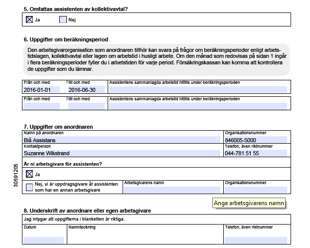 Sida 17 B l å A s s i s t a n s Punkt 5, 6, 7 och 8 Fylls i av Blå Assistans B e s t ä l l t i d r a p p o r t e r o c h t i d s r e d o v i s n i n g s b l a n k e t t e n g e n o m a t t r i n g a