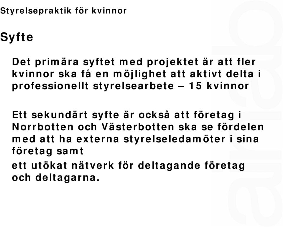 att företag i Norrbotten och Västerbotten ska se fördelen med att ha externa