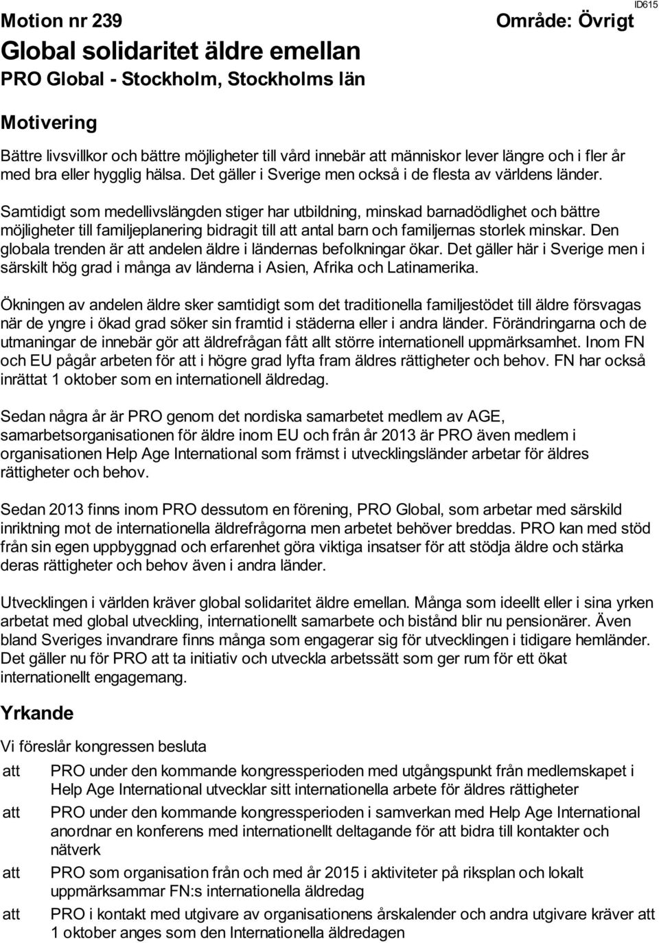 Samtidigt som medellivslängden stiger har utbildning, minskad barnadödlighet och bättre möjligheter till familjeplanering bidragit till att antal barn och familjernas storlek minskar.