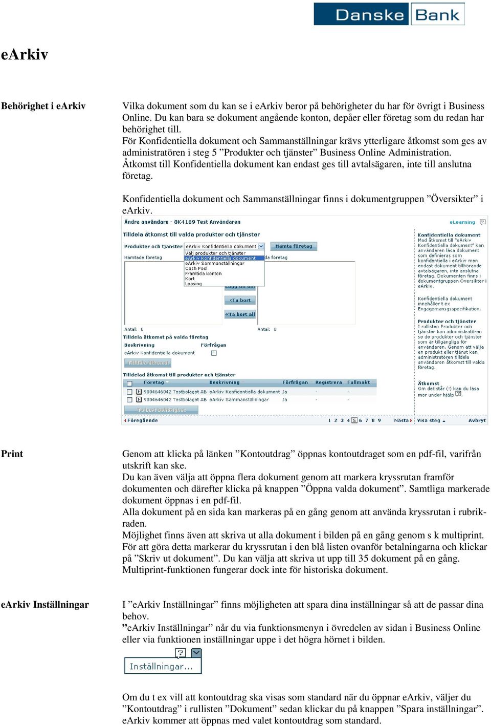 För Konfidentiella dokument och Sammanställningar krävs ytterligare åtkomst som ges av administratören i steg 5 Produkter och tjänster Business Online Administration.