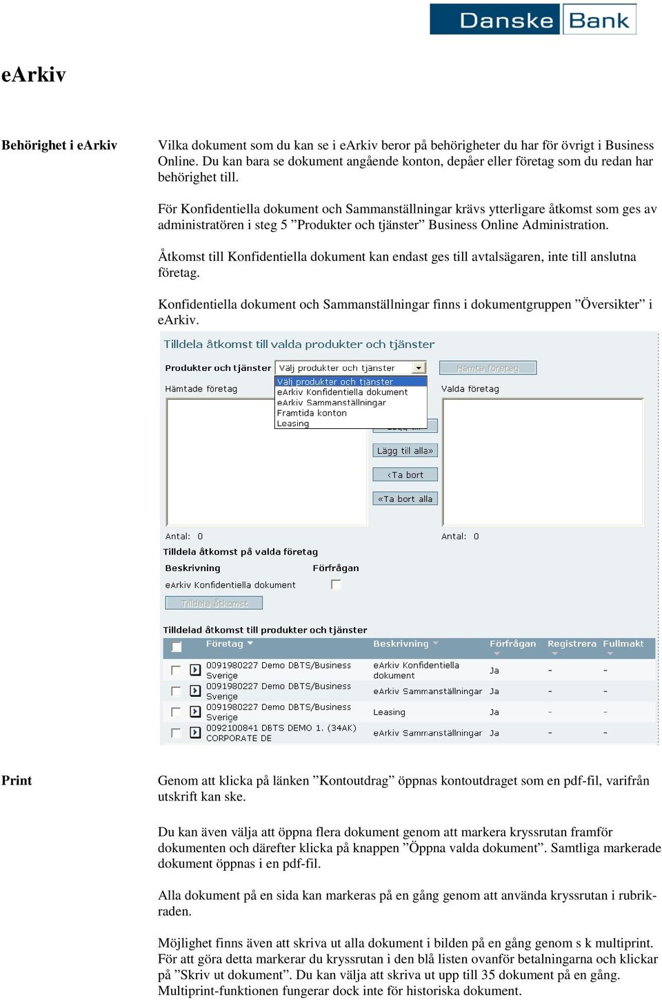 För Konfidentiella dokument och Sammanställningar krävs ytterligare åtkomst som ges av administratören i steg 5 Produkter och tjänster Business Online Administration.