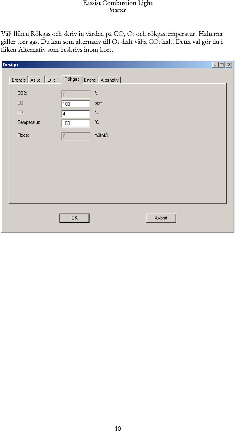 Du kan som alternativ till O2 halt välja CO2-halt.